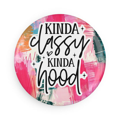 "Kinda Classy Kinda Hood" Button Magnet, Round (1 & 10 pcs)