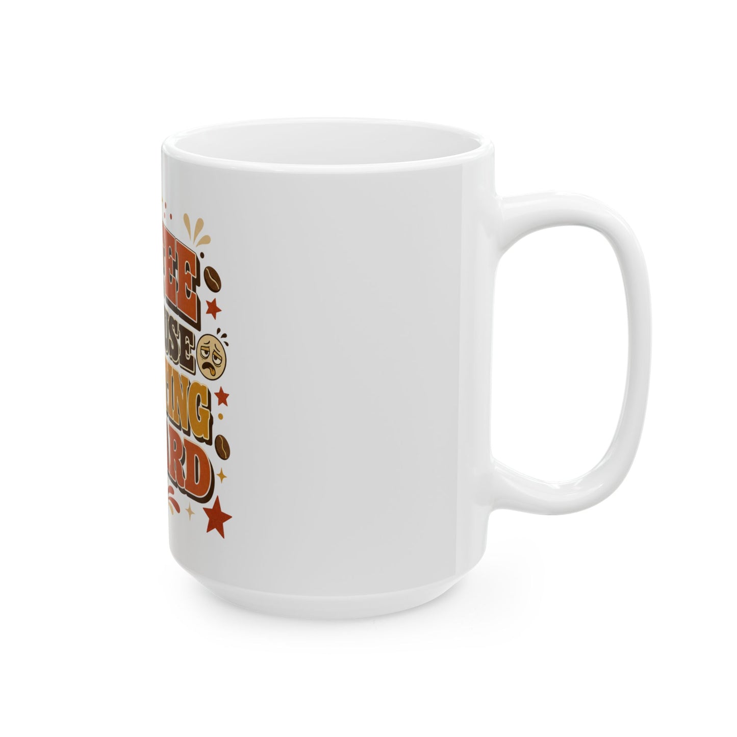 Coffee Because Adulting Is Hard Ceramic Mug