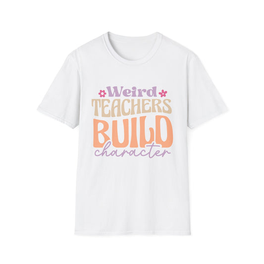 Weird Teachers Build Character T-Shirt