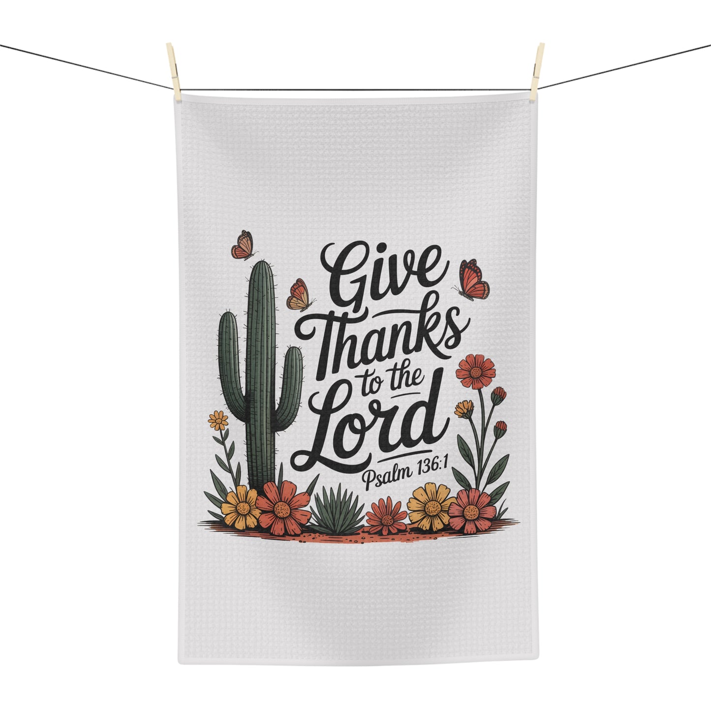 Give Thanks to the Lord Tea Towel — Psalm 136:1 Desert Cactus Kitchen Towel