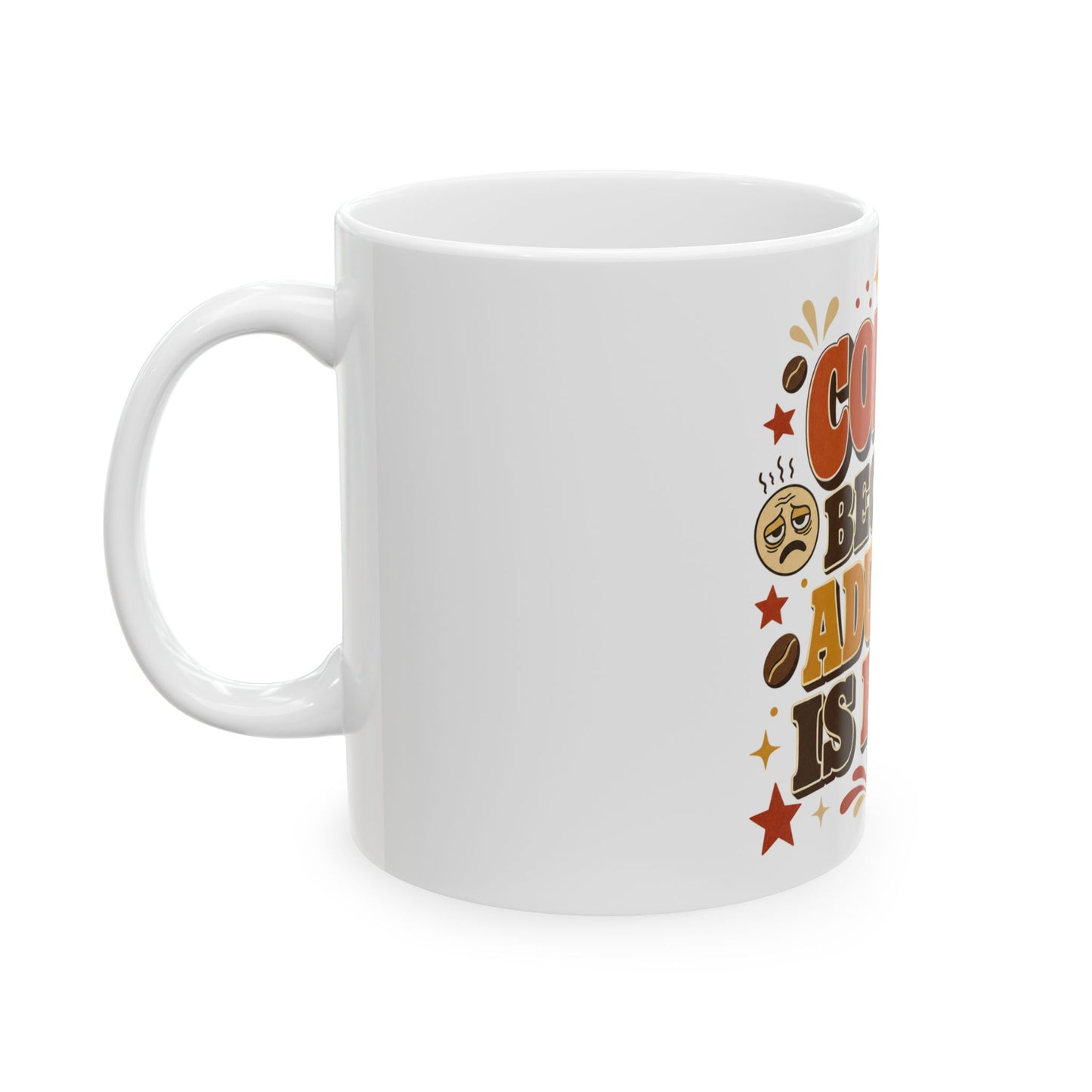 Coffee Because Adulting Is Hard Ceramic Mug