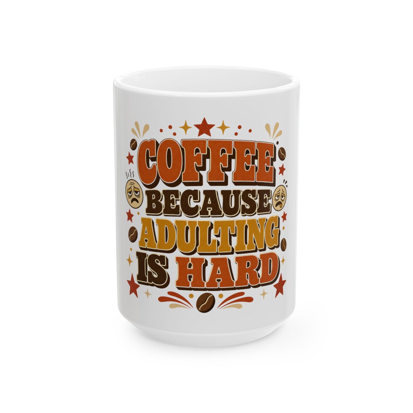 Coffee Because Adulting Is Hard Ceramic Mug