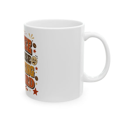 Coffee Because Adulting Is Hard Ceramic Mug