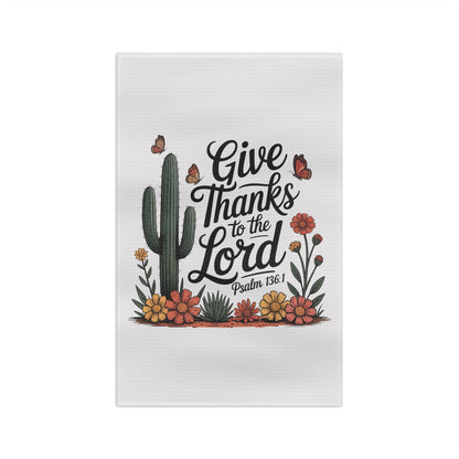 Give Thanks to the Lord Tea Towel — Psalm 136:1 Desert Cactus Kitchen Towel